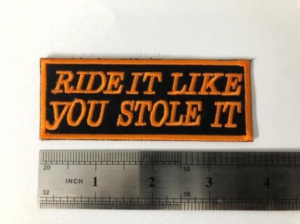Ride It Like You Stole It Biker Patch