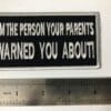 I'm The Person Your Parent Warned Funny Saying Biker Patch
